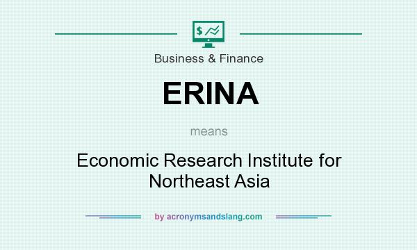 What does ERINA mean? It stands for Economic Research Institute for Northeast Asia