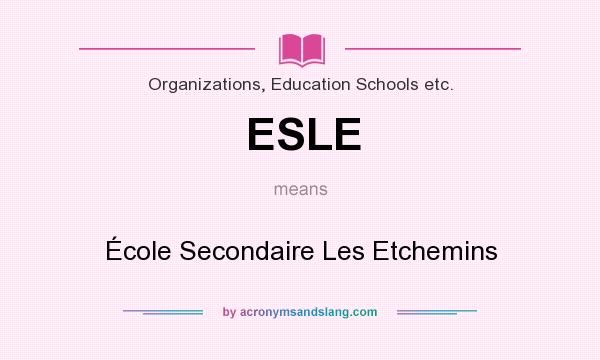 What does ESLE mean? It stands for École Secondaire Les Etchemins