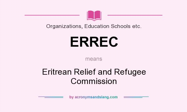 What does ERREC mean? It stands for Eritrean Relief and Refugee Commission