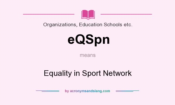 What does eQSpn mean? It stands for Equality in Sport Network