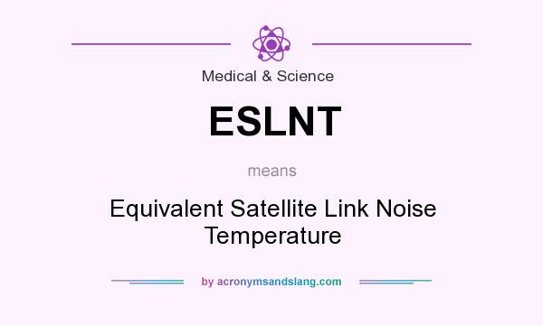 What does ESLNT mean? It stands for Equivalent Satellite Link Noise Temperature