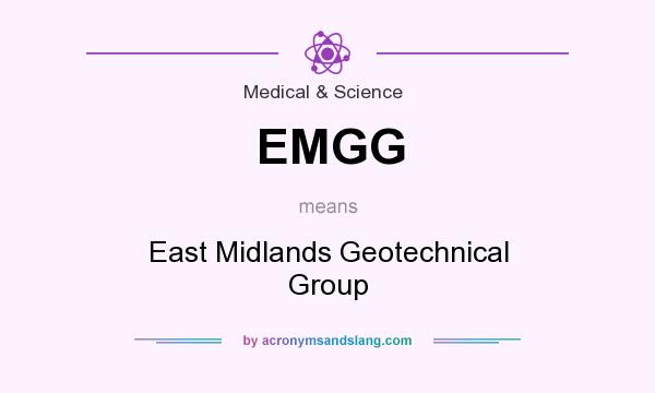 What does EMGG mean? It stands for East Midlands Geotechnical Group