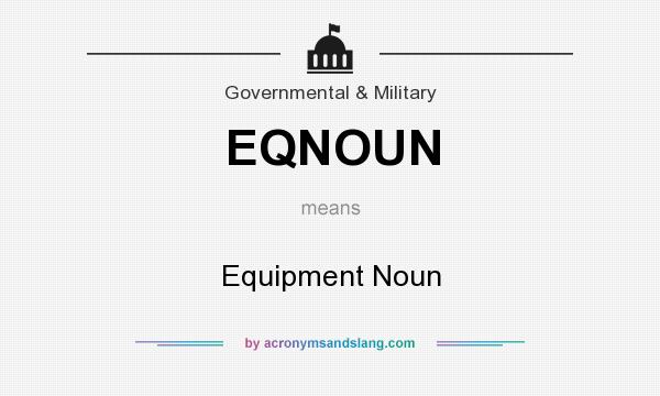 What does EQNOUN mean? It stands for Equipment Noun