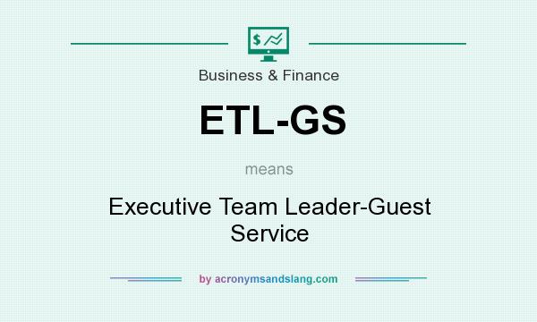 What does ETL-GS mean? It stands for Executive Team Leader-Guest Service