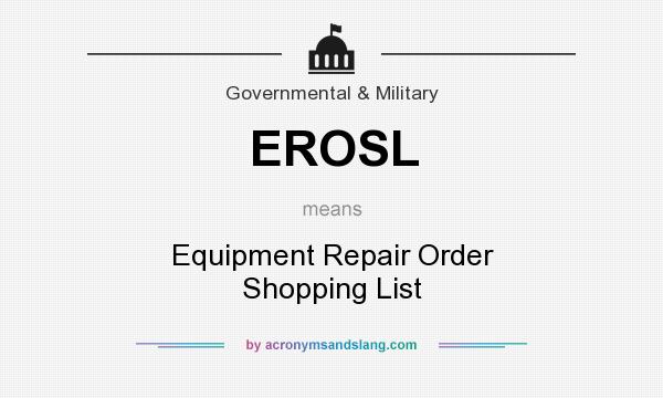What does EROSL mean? It stands for Equipment Repair Order Shopping List