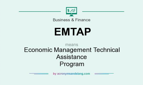 What does EMTAP mean? It stands for Economic Management Technical Assistance Program