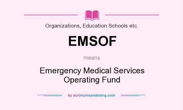 What does EMSOF mean? It stands for Emergency Medical Services Operating Fund