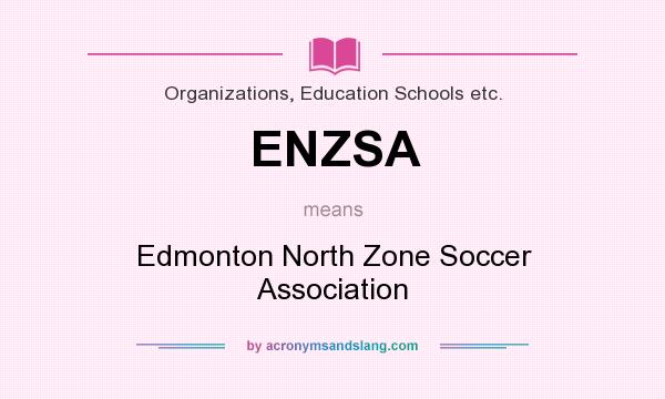 What does ENZSA mean? It stands for Edmonton North Zone Soccer Association