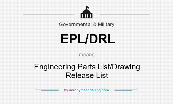 What does EPL/DRL mean? It stands for Engineering Parts List/Drawing Release List