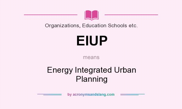 What does EIUP mean? It stands for Energy Integrated Urban Planning
