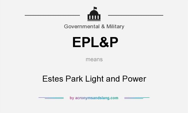 What does EPL&P mean? It stands for Estes Park Light and Power