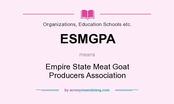 What does ESMGPA mean? It stands for Empire State Meat Goat Producers Association