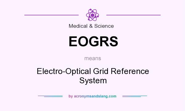 What does EOGRS mean? It stands for Electro-Optical Grid Reference System