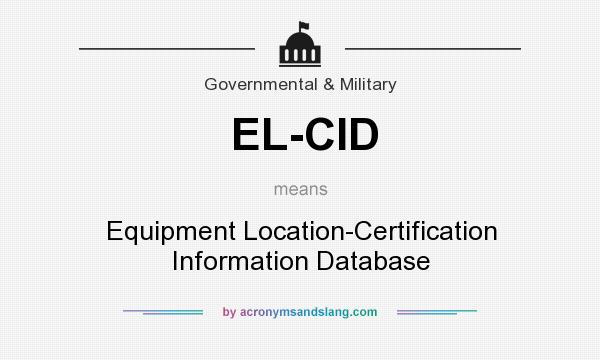 What does EL-CID mean? It stands for Equipment Location-Certification Information Database