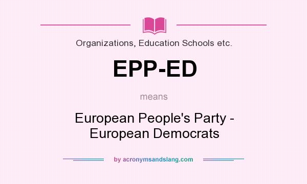 What does EPP-ED mean? It stands for European People`s Party - European Democrats