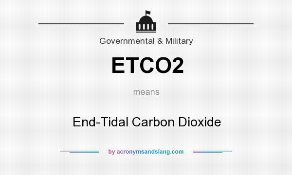 What does ETCO2 mean? It stands for End-Tidal Carbon Dioxide