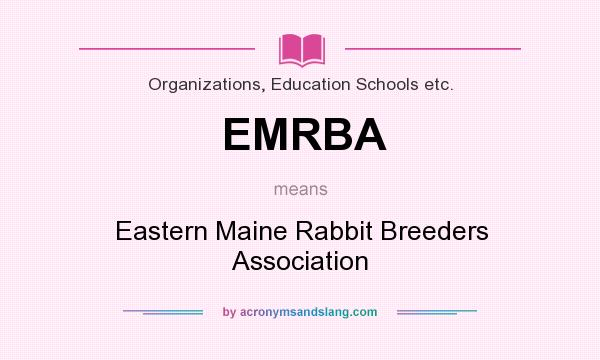 What does EMRBA mean? It stands for Eastern Maine Rabbit Breeders Association