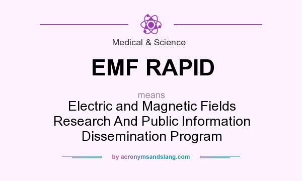 What does EMF RAPID mean? It stands for Electric and Magnetic Fields Research And Public Information Dissemination Program