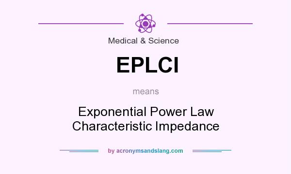 What does EPLCI mean? It stands for Exponential Power Law Characteristic Impedance
