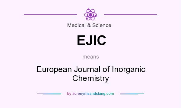 What does EJIC mean? It stands for European Journal of Inorganic Chemistry
