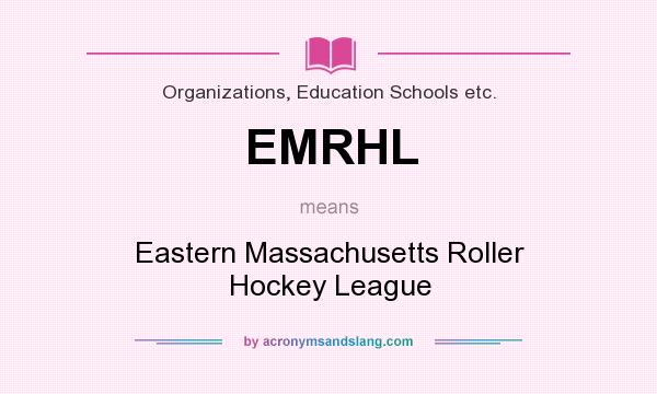 What does EMRHL mean? It stands for Eastern Massachusetts Roller Hockey League