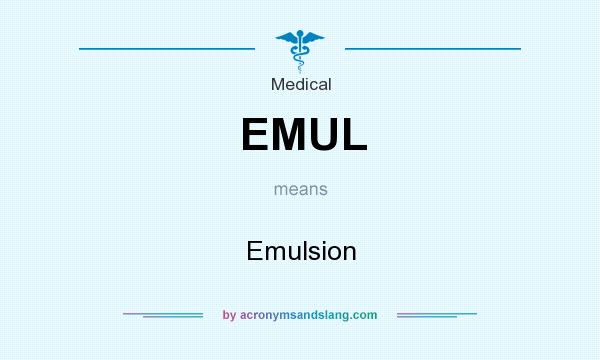 What does EMUL mean? It stands for Emulsion