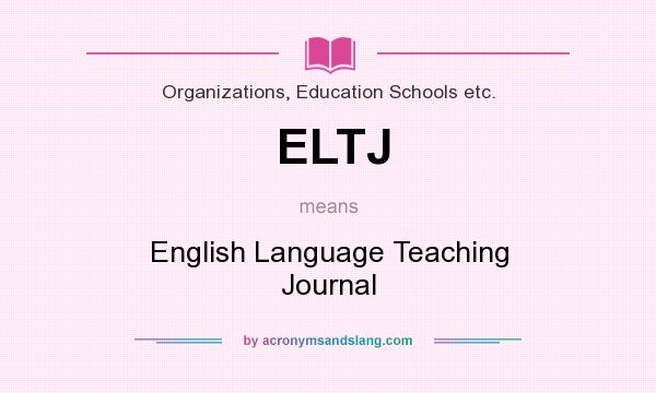 What does ELTJ mean? It stands for English Language Teaching Journal