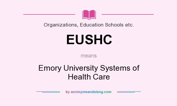 What does EUSHC mean? It stands for Emory University Systems of Health Care