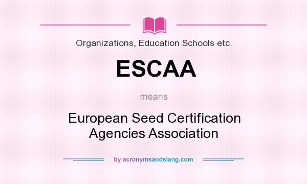 What does ESCAA mean? It stands for European Seed Certification Agencies Association