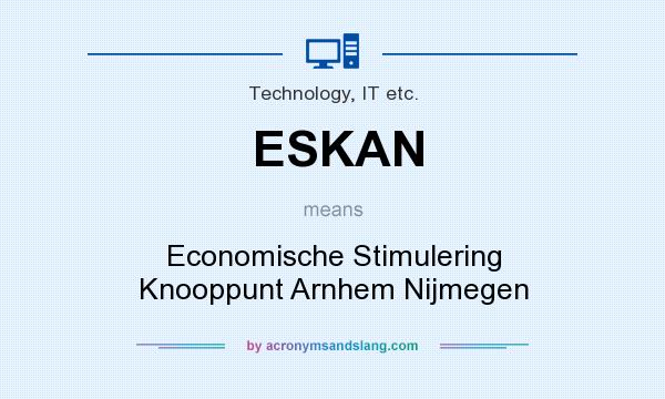 What does ESKAN mean? It stands for Economische Stimulering Knooppunt Arnhem Nijmegen