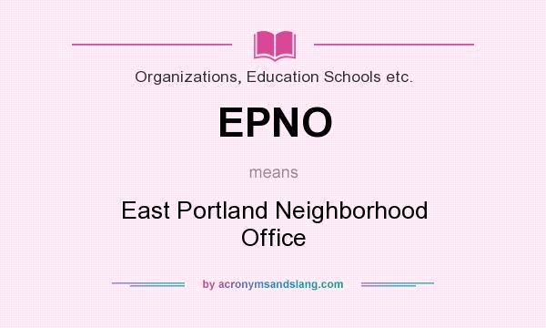 What does EPNO mean? It stands for East Portland Neighborhood Office