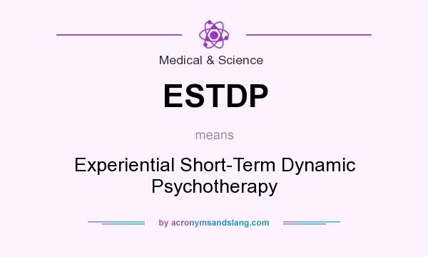 What does ESTDP mean? It stands for Experiential Short-Term Dynamic Psychotherapy