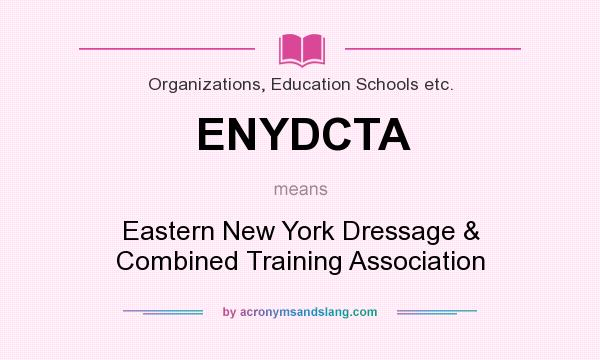 What does ENYDCTA mean? It stands for Eastern New York Dressage & Combined Training Association