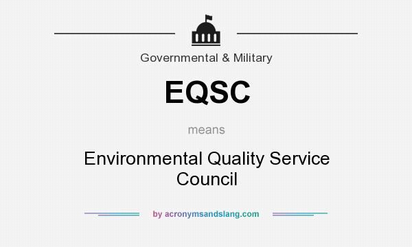 What does EQSC mean? It stands for Environmental Quality Service Council