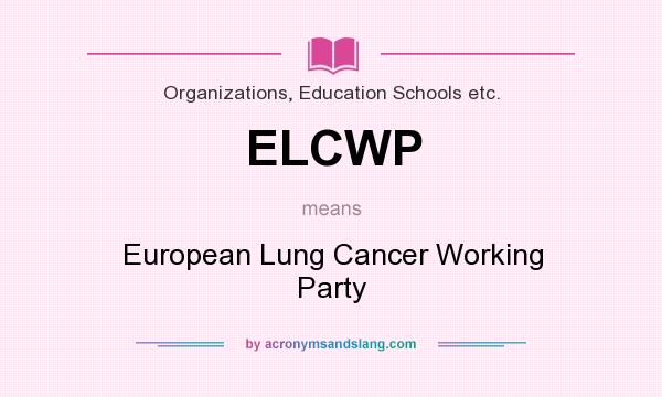What does ELCWP mean? It stands for European Lung Cancer Working Party