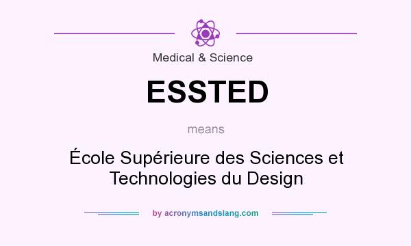 What does ESSTED mean? It stands for École Supérieure des Sciences et Technologies du Design