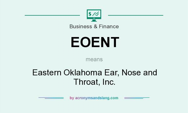 What does EOENT mean? It stands for Eastern Oklahoma Ear, Nose and Throat, Inc.