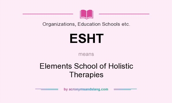 What does ESHT mean? It stands for Elements School of Holistic Therapies