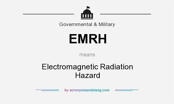 What does EMRH mean? It stands for Electromagnetic Radiation Hazard