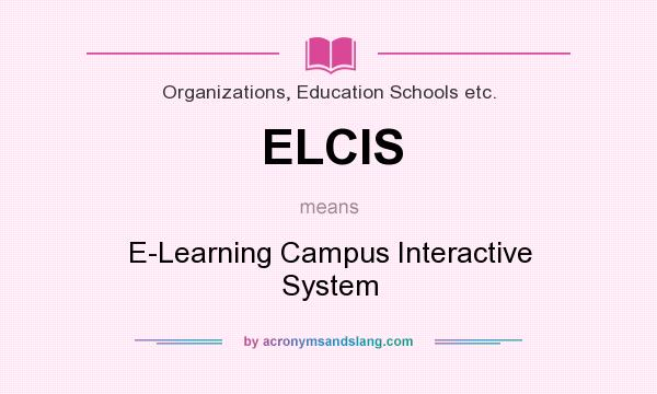 What does ELCIS mean? It stands for E-Learning Campus Interactive System