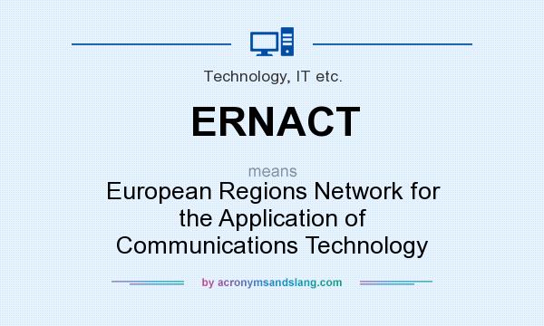 What does ERNACT mean? It stands for European Regions Network for the Application of Communications Technology