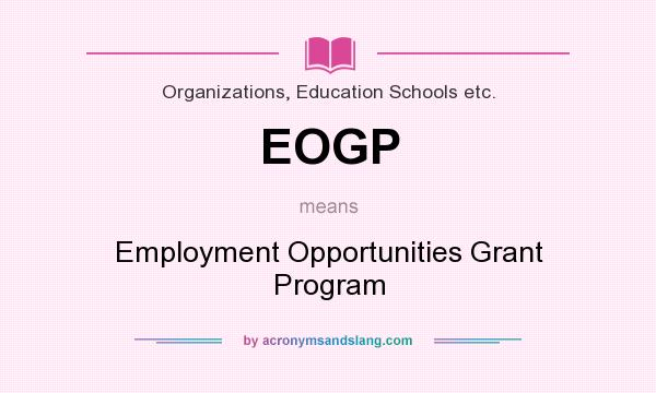 What does EOGP mean? It stands for Employment Opportunities Grant Program
