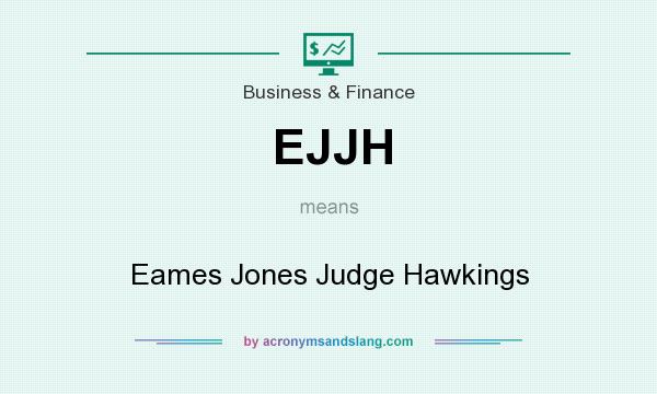 What does EJJH mean? It stands for Eames Jones Judge Hawkings