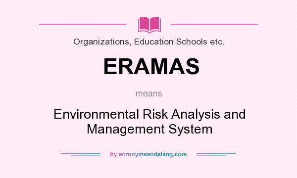 What does ERAMAS mean? It stands for Environmental Risk Analysis and Management System