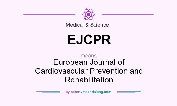 What does EJCPR mean? It stands for European Journal of Cardiovascular Prevention and Rehabilitation