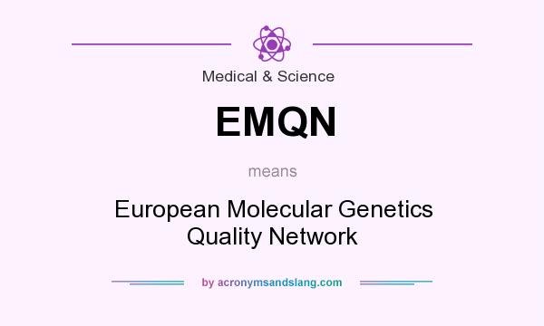 What does EMQN mean? It stands for European Molecular Genetics Quality Network