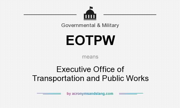 What does EOTPW mean? It stands for Executive Office of Transportation and Public Works