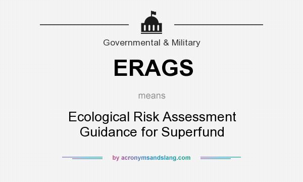 What does ERAGS mean? It stands for Ecological Risk Assessment Guidance for Superfund