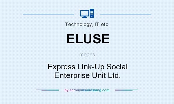 What does ELUSE mean? It stands for Express Link-Up Social Enterprise Unit Ltd.