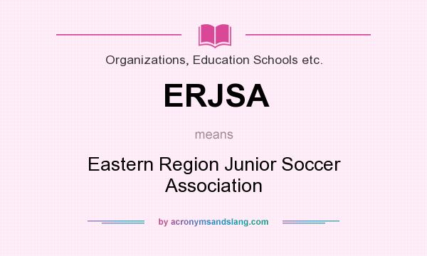 What does ERJSA mean? It stands for Eastern Region Junior Soccer Association